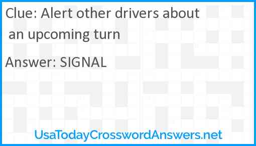 Alert other drivers about an upcoming turn Answer