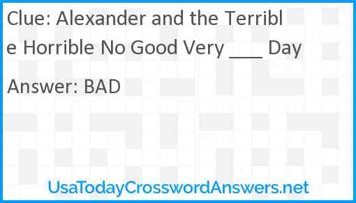 Alexander and the Terrible Horrible No Good Very ___ Day Answer