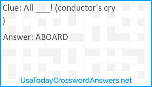 All ___! (conductor's cry) Answer