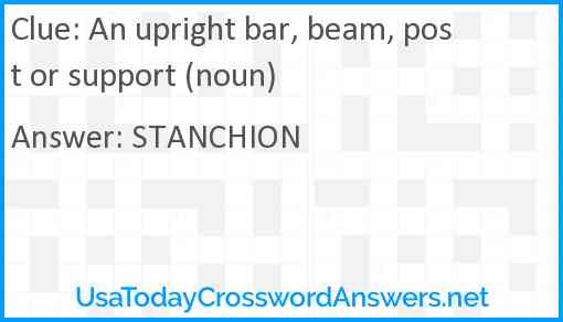 An upright bar, beam, post or support (noun) Answer