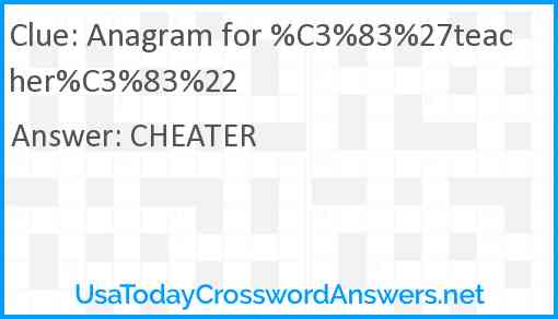 Anagram for %C3%83%27teacher%C3%83%22 Answer