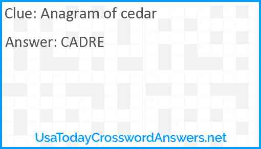Anagram of cedar Answer