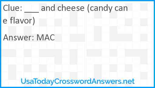 ___ and cheese (candy cane flavor) Answer