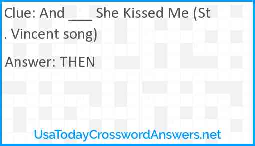 And ___ She Kissed Me (St. Vincent song) Answer