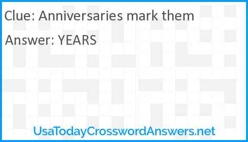 Anniversaries mark them Answer