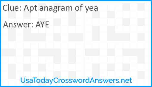 Apt anagram of yea Answer
