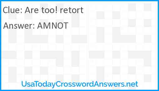Are too! retort Answer