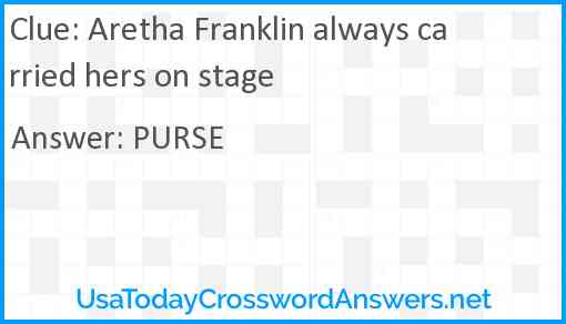 Aretha Franklin always carried hers on stage Answer