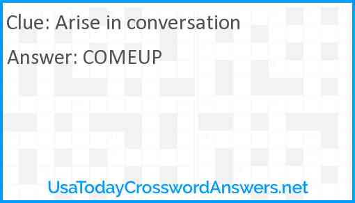 Arise in conversation Answer