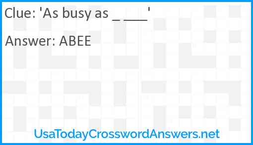 'As busy as _ ___' Answer
