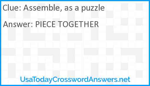 Assemble, as a puzzle Answer