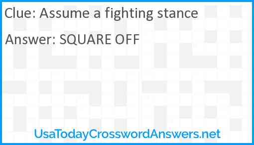 Assume a fighting stance Answer