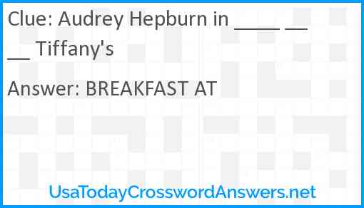 Audrey Hepburn in ____ ____ Tiffany's Answer