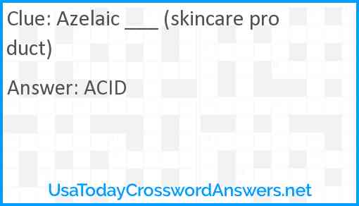 Azelaic ___ (skincare product) Answer