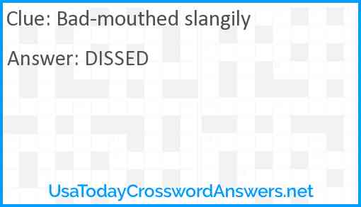 Bad-mouthed slangily Answer