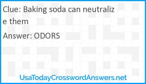 Baking soda can neutralize them Answer