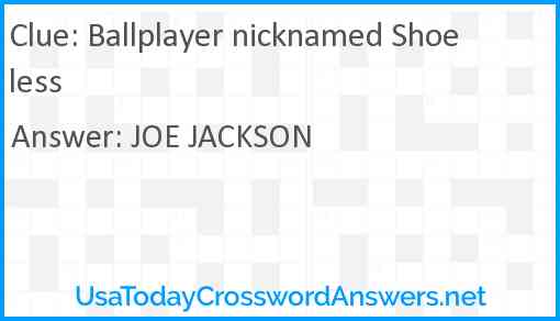 Ballplayer nicknamed Shoeless Answer