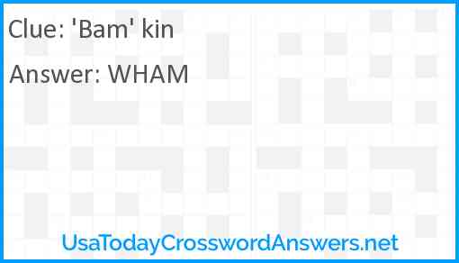 'Bam' kin Answer