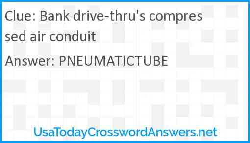 Bank drive-thru's compressed air conduit Answer