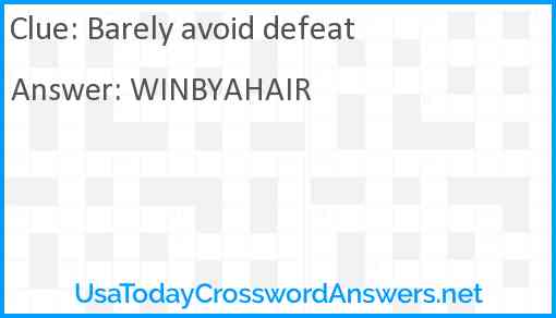 Barely avoid defeat Answer