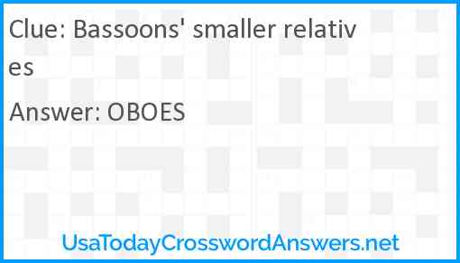 Bassoons' smaller relatives Answer