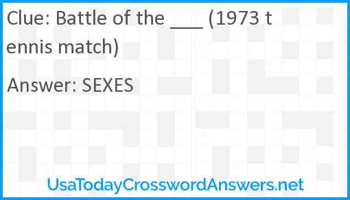 Battle of the ___ (1973 tennis match) Answer