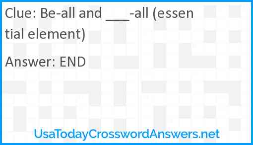 Be-all and ___-all (essential element) Answer