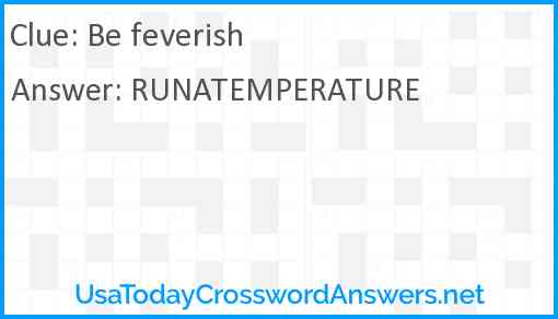 Be feverish Answer
