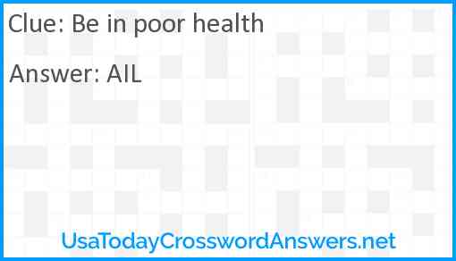 Be in poor health Answer