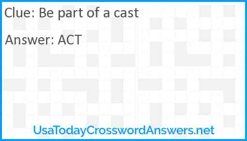 Be part of a cast Answer