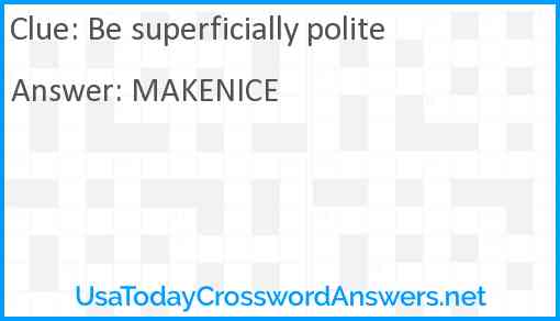 Be superficially polite Answer