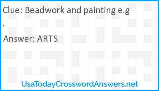 Beadwork and painting e.g. Answer