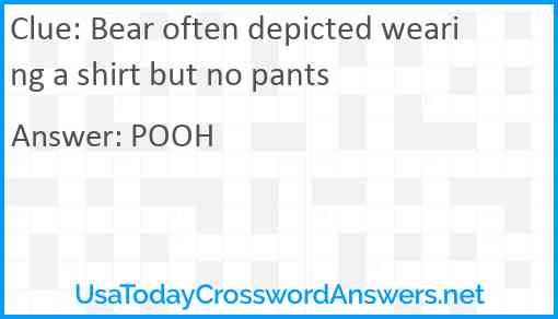 Bear often depicted wearing a shirt but no pants Answer