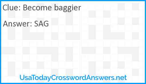 Become baggier Answer