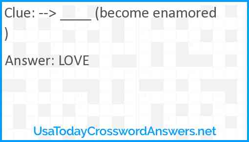 --> ____ (become enamored) Answer