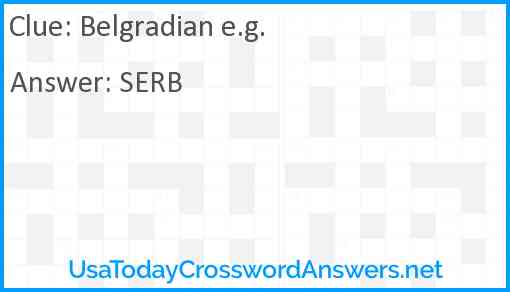 Belgradian e.g. Answer