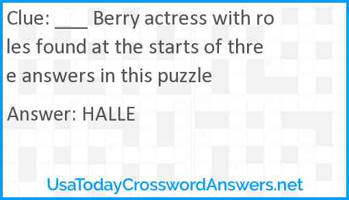 ___ Berry actress with roles found at the starts of three answers in this puzzle Answer