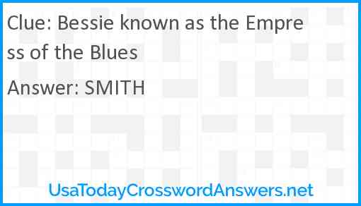 Bessie known as the Empress of the Blues Answer