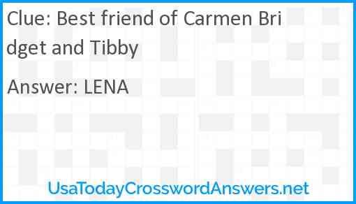 Best friend of Carmen Bridget and Tibby Answer