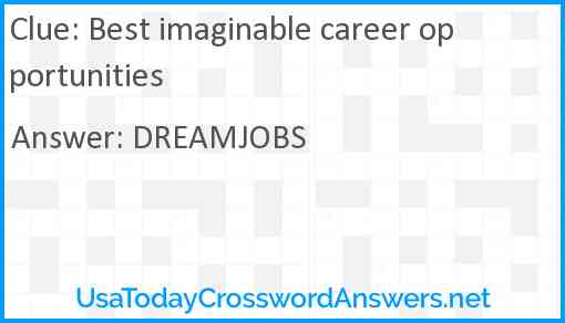 Best imaginable career opportunities Answer