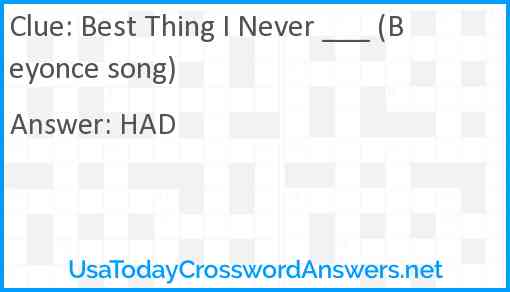 Best Thing I Never ___ (Beyonce song) Answer