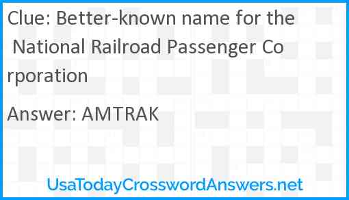 Better-known name for the National Railroad Passenger Corporation Answer