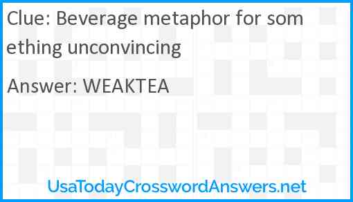 Beverage metaphor for something unconvincing Answer