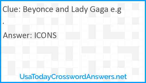 Beyonce and Lady Gaga e.g. Answer