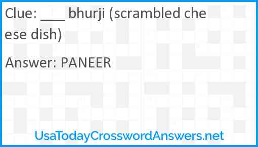 ___ bhurji (scrambled cheese dish) Answer