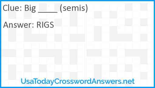 Big ____ (semis) Answer