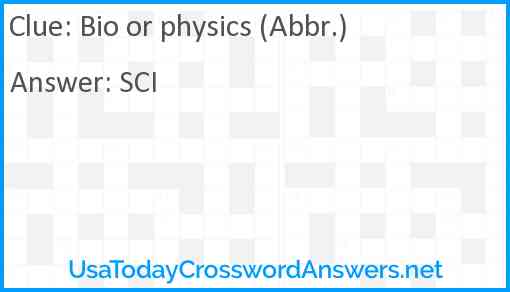 Bio or physics (Abbr.) Answer