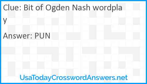 Bit of Ogden Nash wordplay Answer