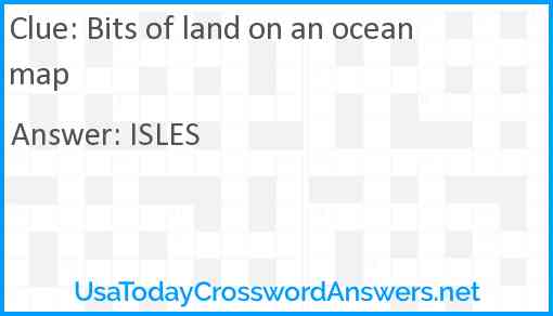 Bits of land on an ocean map Answer