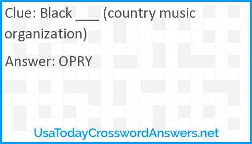Black ___ (country music organization) Answer